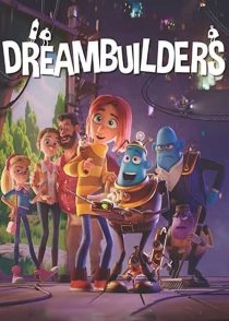 دانلود انیمیشن رویاسازها Dreambuilders 2020