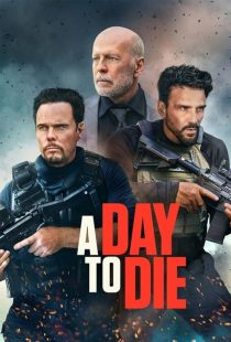 دانلود فیلم روزی برای مردن A Day to Die 2022
