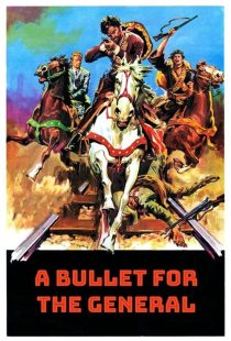 دانلود فیلم گلوله‌ای برای ژنرال A Bullet For The General 1967