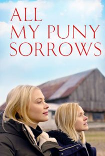 دانلود فیلم همه غم‌های ناچیز من All My Puny Sorrows 2021