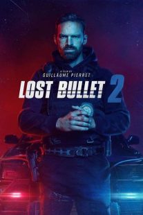 دانلود فیلم گلوله گمشده 2 Lost Bullet 2: Back for More 2022